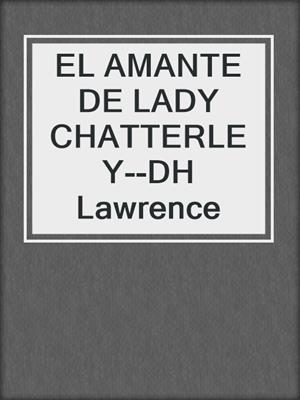 cover image of EL AMANTE DE LADY CHATTERLEY--DH Lawrence