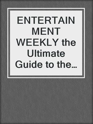 ENTERTAINMENT WEEKLY the Ultimate Guide to the Justice League