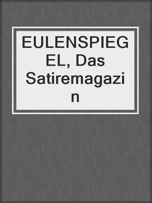 cover image of EULENSPIEGEL, Das Satiremagazin