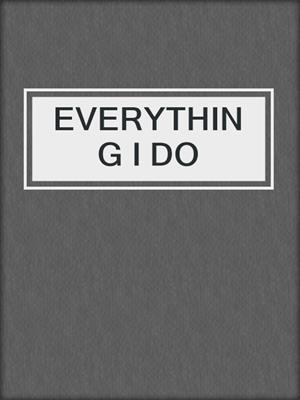 cover image of EVERYTHING I DO