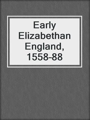 Early Elizabethan England, 1558–88