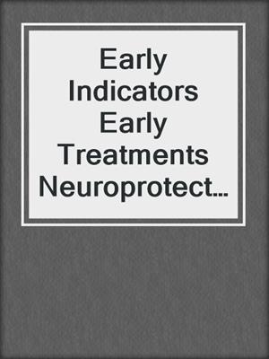 Early Indicators Early Treatments Neuroprotection in Multiple Sclerosis