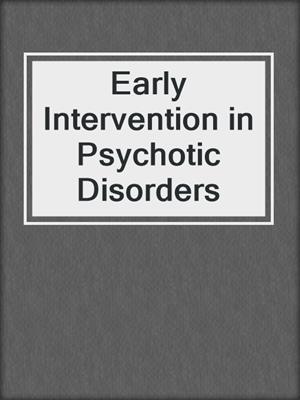 Early Intervention in Psychotic Disorders