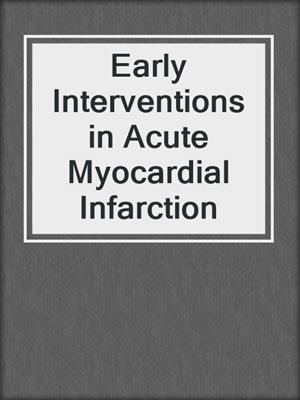Early Interventions in Acute Myocardial Infarction