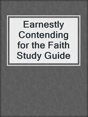 Earnestly Contending for the Faith Study Guide
