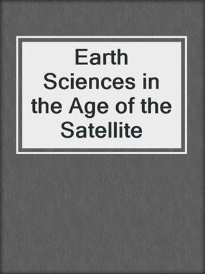 Earth Sciences in the Age of the Satellite