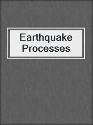 Earthquake Processes
