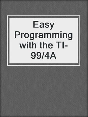 Easy Programming with the TI-99/4A