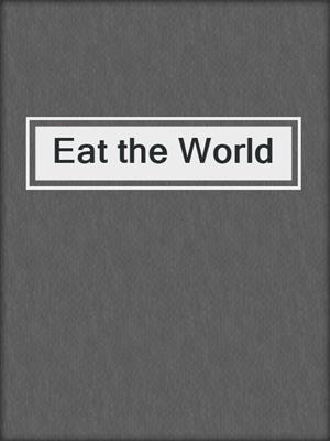 cover image of Eat the World