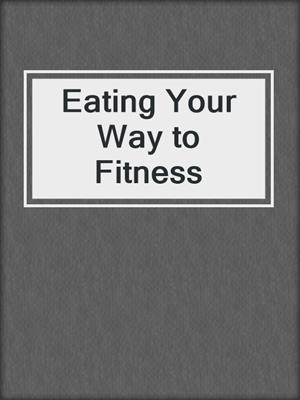 Eating Your Way to Fitness