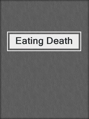 cover image of Eating Death