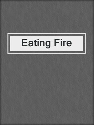 Eating Fire