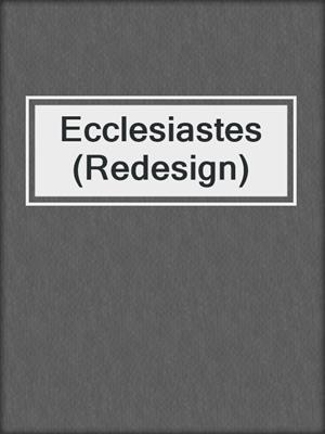Ecclesiastes (Redesign)