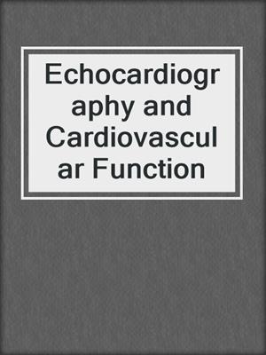 Echocardiography and Cardiovascular Function