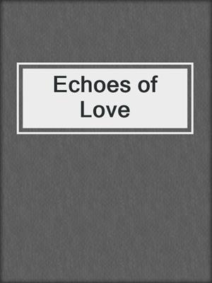 cover image of Echoes of Love