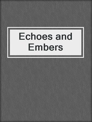 cover image of Echoes and Embers