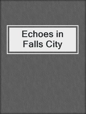 cover image of Echoes in Falls City