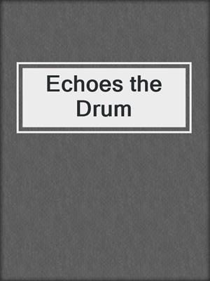 Echoes the Drum
