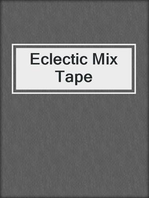 cover image of Eclectic Mix Tape