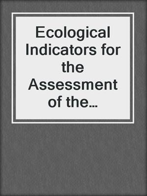 Ecological Indicators for the Assessment of the Quality of Air, Water, Soil, and Ecosystems