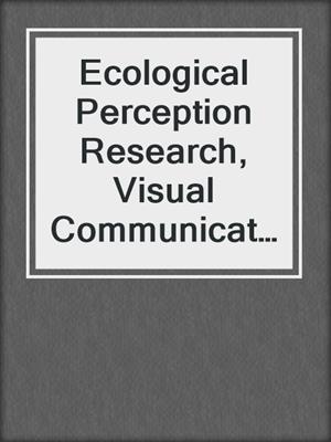 Ecological Perception Research, Visual Communication, and Aesthetics