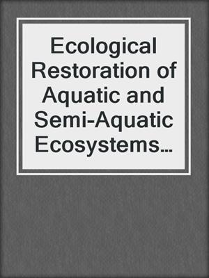 Ecological Restoration of Aquatic and Semi-Aquatic Ecosystems in the Netherlands (NW Europe)