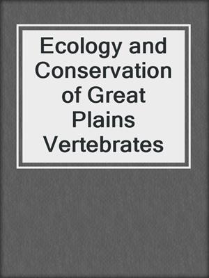Ecology and Conservation of Great Plains Vertebrates