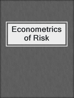 Econometrics of Risk