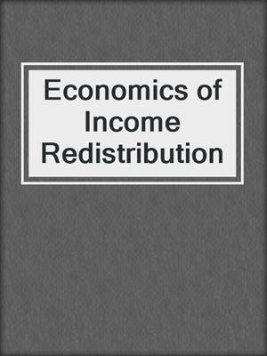 Economics of Income Redistribution