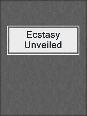cover image of Ecstasy Unveiled