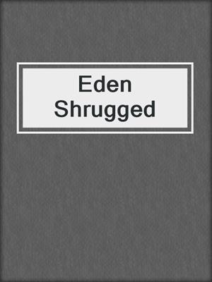 cover image of Eden Shrugged