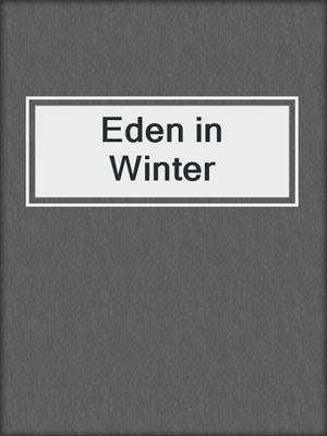 Eden in Winter