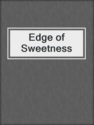 cover image of Edge of Sweetness