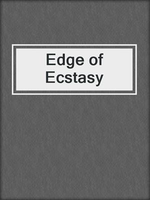 cover image of Edge of Ecstasy