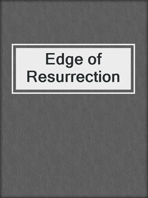 cover image of Edge of Resurrection