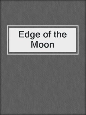 cover image of Edge of the Moon
