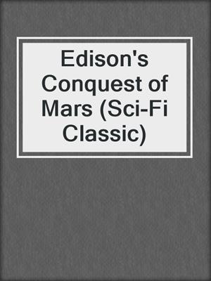 cover image of Edison's Conquest of Mars (Sci-Fi Classic)