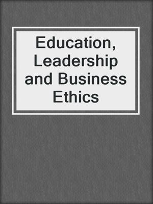 Education, Leadership and Business Ethics