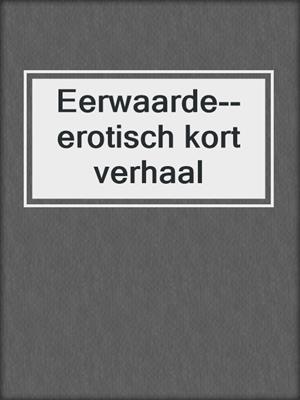 cover image of Eerwaarde--erotisch kort verhaal