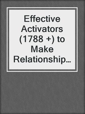 cover image of Effective Activators (1788 +) to Make Relationships Last