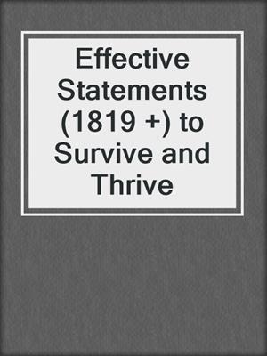 cover image of Effective Statements (1819 +) to Survive and Thrive