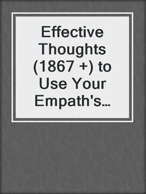 cover image of Effective Thoughts (1867 +) to Use Your Empath's Gift and Live Strong, Fruitful and Successful Life