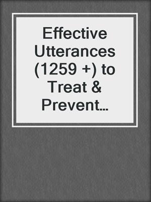 cover image of Effective Utterances (1259 +) to Treat & Prevent Migraines Without Medications
