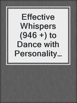 cover image of Effective Whispers (946 +) to Dance with Personality Differences
