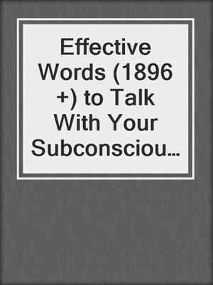 cover image of Effective Words (1896 +) to Talk With Your Subconscious Mind and Daydream Your Way to a Better Life