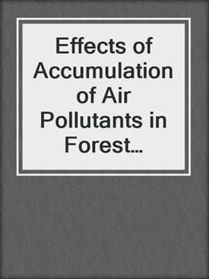 Effects of Accumulation of Air Pollutants in Forest Ecosystems