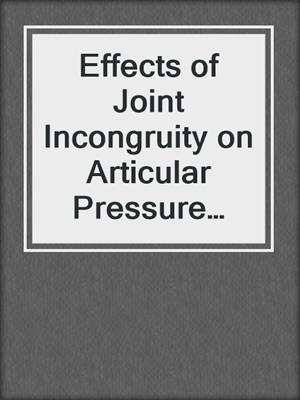 Effects of Joint Incongruity on Articular Pressure Distribution and Subchondral Bone Remodeling