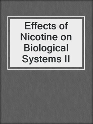 Effects of Nicotine on Biological Systems II