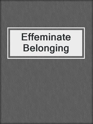 cover image of Effeminate Belonging