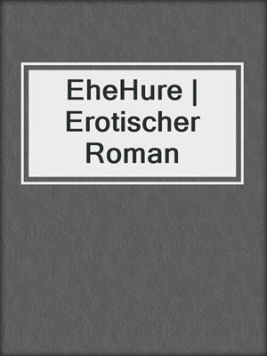 cover image of EheHure | Erotischer Roman